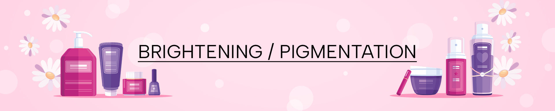 Brightening / Pigmentation